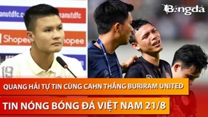 Tin nóng BĐVN 21/8: Quang Hải tự tin cùng CAHN thắng Buriram United