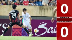 VIDEO bàn thắng Nam Định vs Bangkok United: 0-0 (AFC Champions League Two 2024/25)