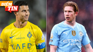 Điểm tin 6/10: Ronaldo giục Al-Nassr trả lương siêu khủng cho De Bruyne