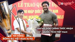 Tin nóng BĐVN 16/10: Rafaelson nhận quốc tịch Việt Nam, V.League xuất hiện điều chưa từng có