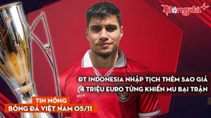 Tin nóng BĐVN 5/11: ĐT Indonesia nhập tịch thêm sao giá 4 triệu euro từng khiến MU bại trận