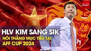 HLV Kim Sang Sik nói thẳng mục tiêu tại AFF Cup 2024