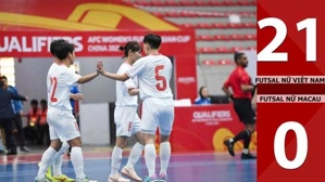 VIDEO bàn thắng Futsal nữ Việt Nam vs Futsal nữ Macau: 21-0